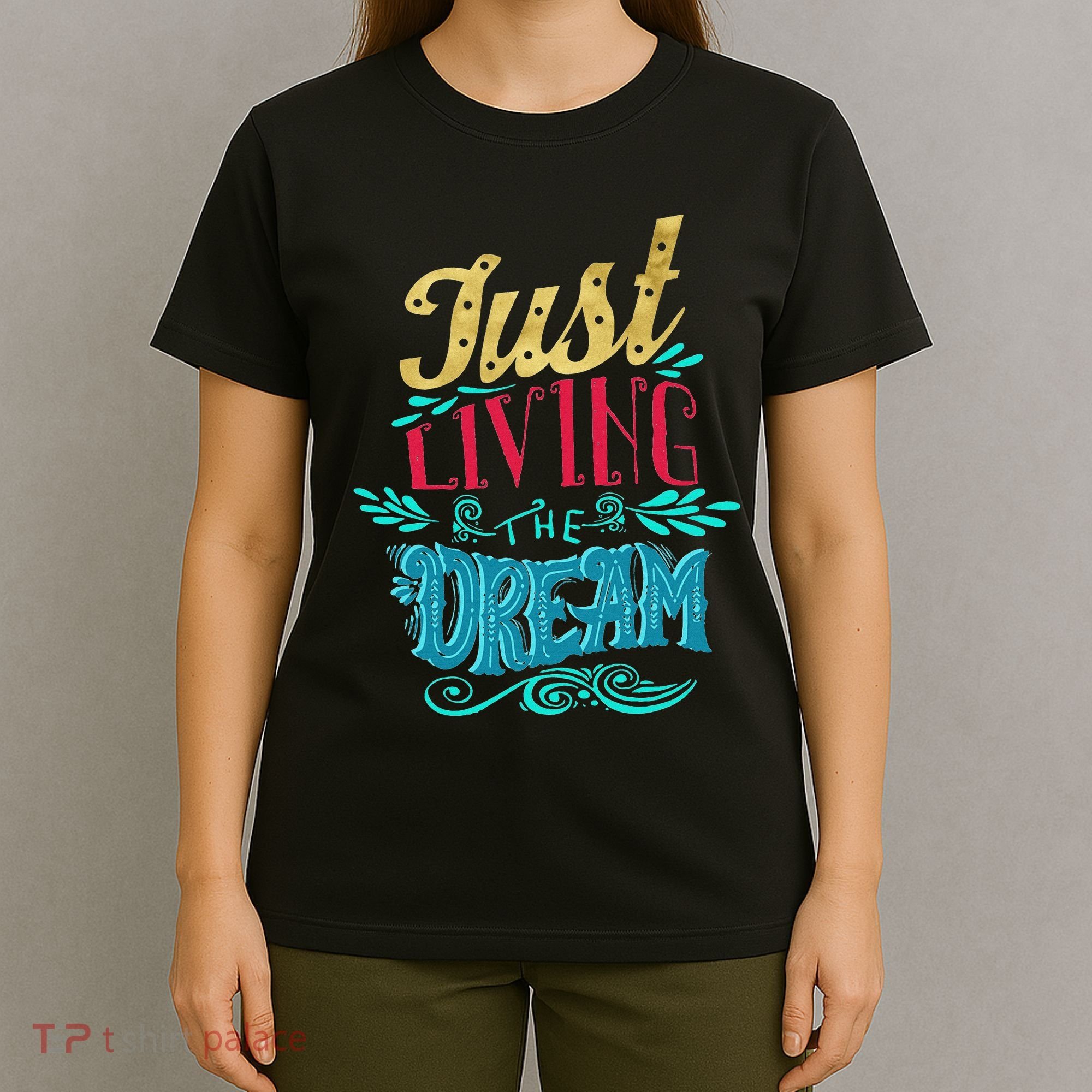 Just Living The Dream Modern Calligraphy Style T-Shirt
