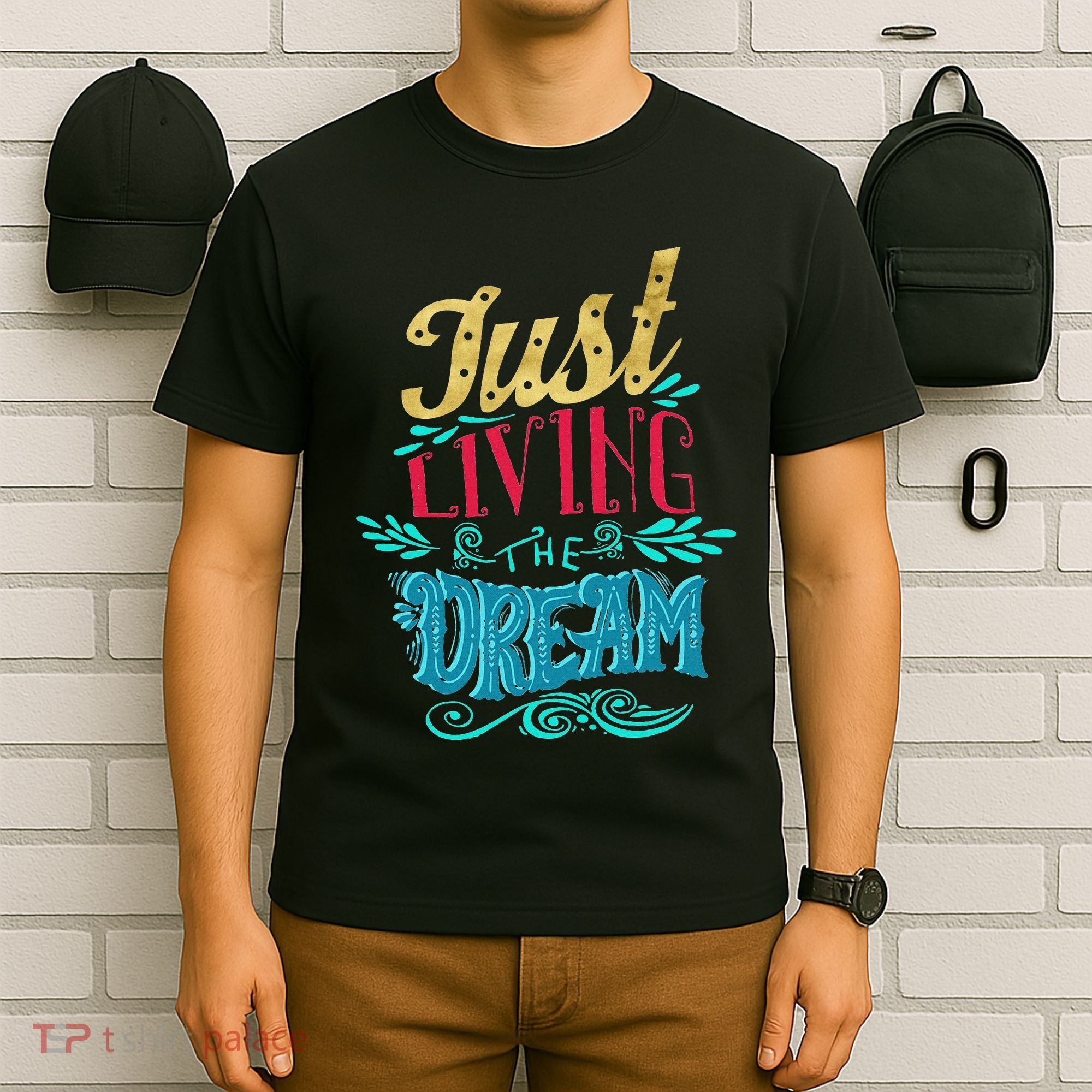 Just Living The Dream Modern Calligraphy Style T-Shirt