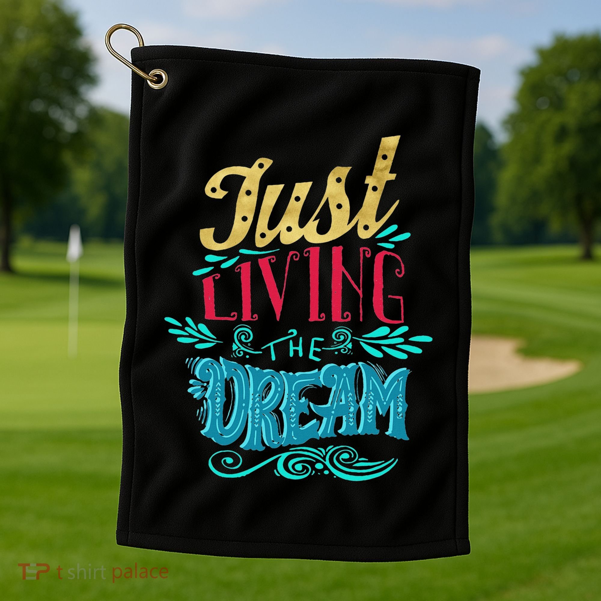 Just Living The Dream Modern Calligraphy Style Golf Towel