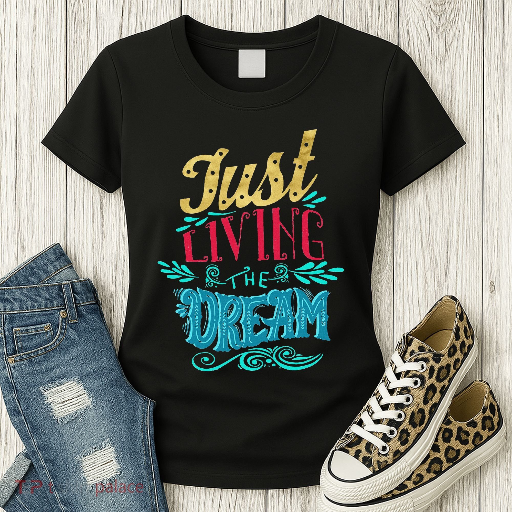 Just Living The Dream Modern Calligraphy Style Women's T-Shirt
