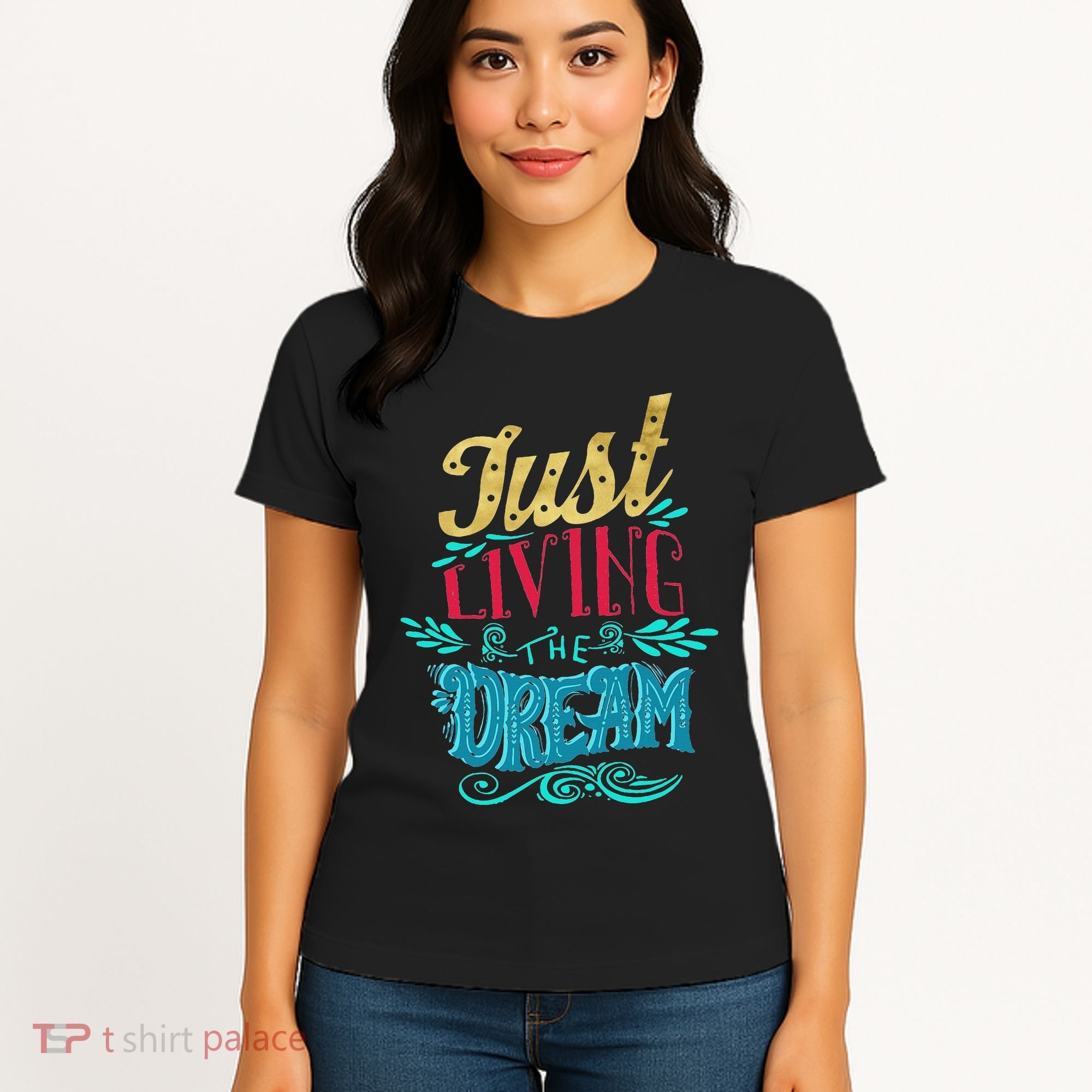 Just Living The Dream Modern Calligraphy Style Women's T-Shirt