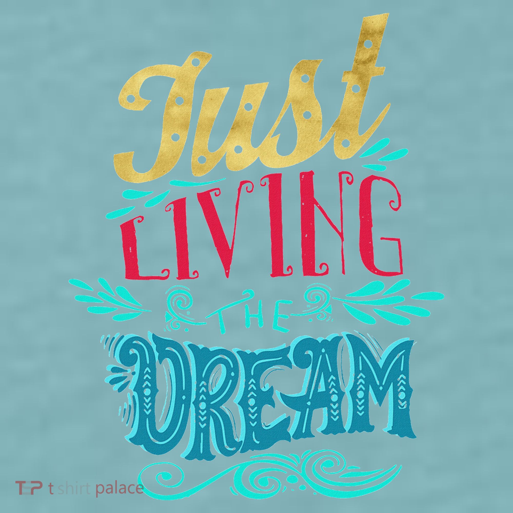 Just Living The Dream Modern Calligraphy Style Sueded Cloud Jersey T-Shirt