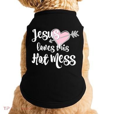 Jesus Loves This Hot Mess Funny Doggie Tank