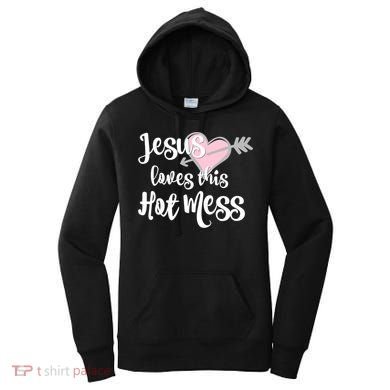 Jesus Loves This Hot Mess Funny Women's Hoodie