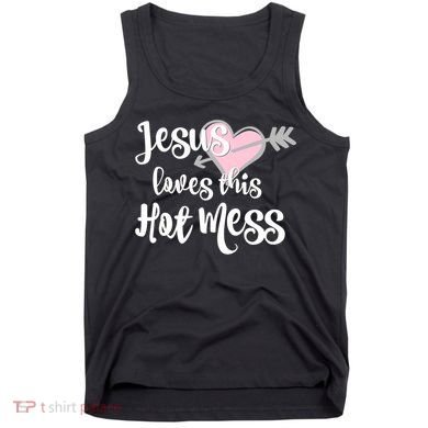 Jesus Loves This Hot Mess Funny Tank Top