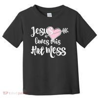 Jesus Loves This Hot Mess Funny Toddler T-Shirt thumb 0