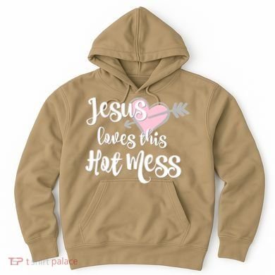 Jesus Loves This Hot Mess Funny Hoodie