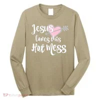 Jesus Loves This Hot Mess Funny Long Sleeve Shirt thumb 0