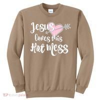 Jesus Loves This Hot Mess Funny Sweatshirt thumb 0