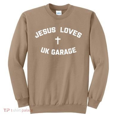 Jesus Loves UK Garage Sweatshirt