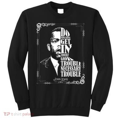 John Lewis Vintage Tee Get in Good Necessary Trouble Sweatshirt