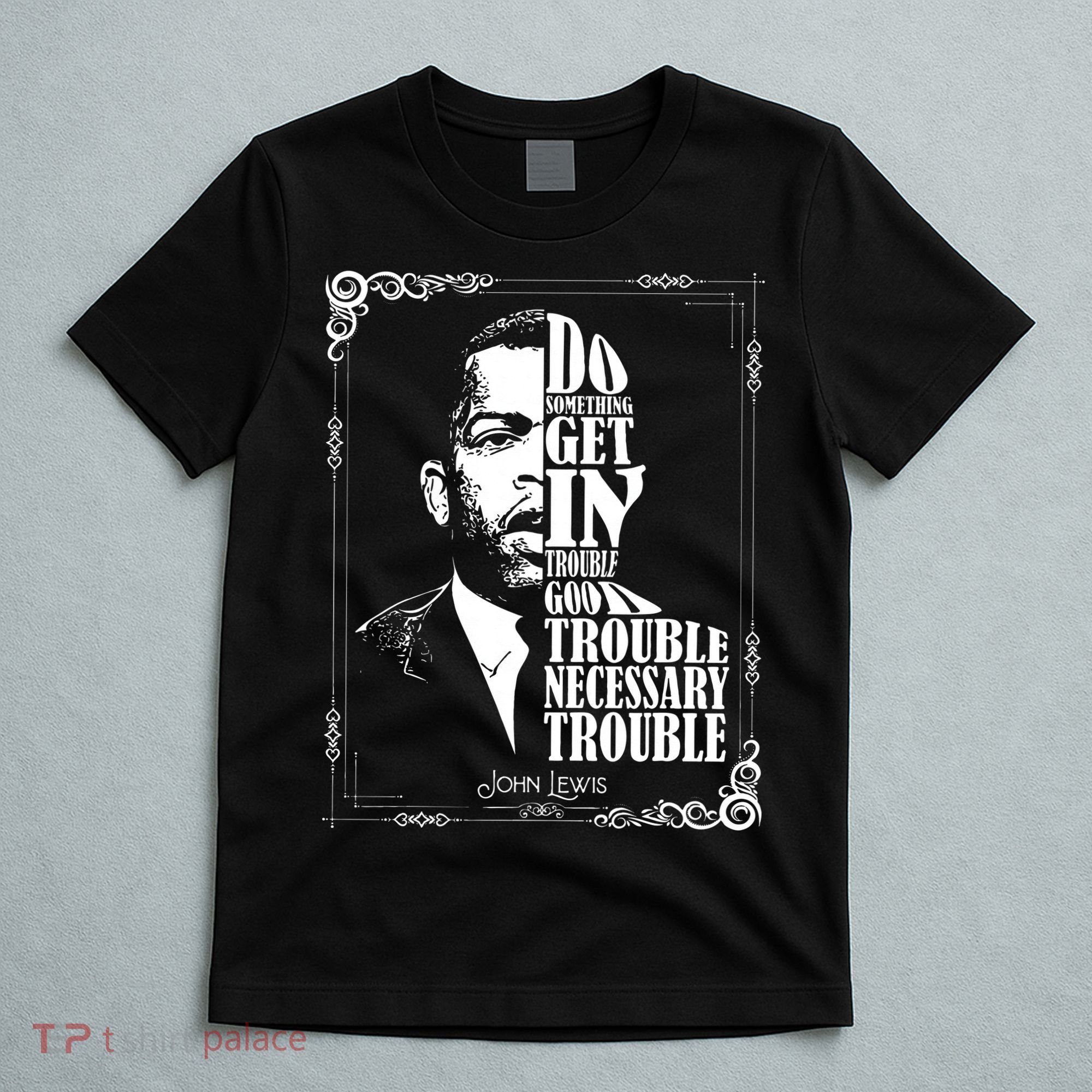 John Lewis Vintage Tee Get in Good Necessary Trouble T-Shirt