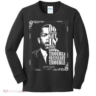 John Lewis Vintage Tee Get in Good Necessary Trouble Kids Long Sleeve Shirt