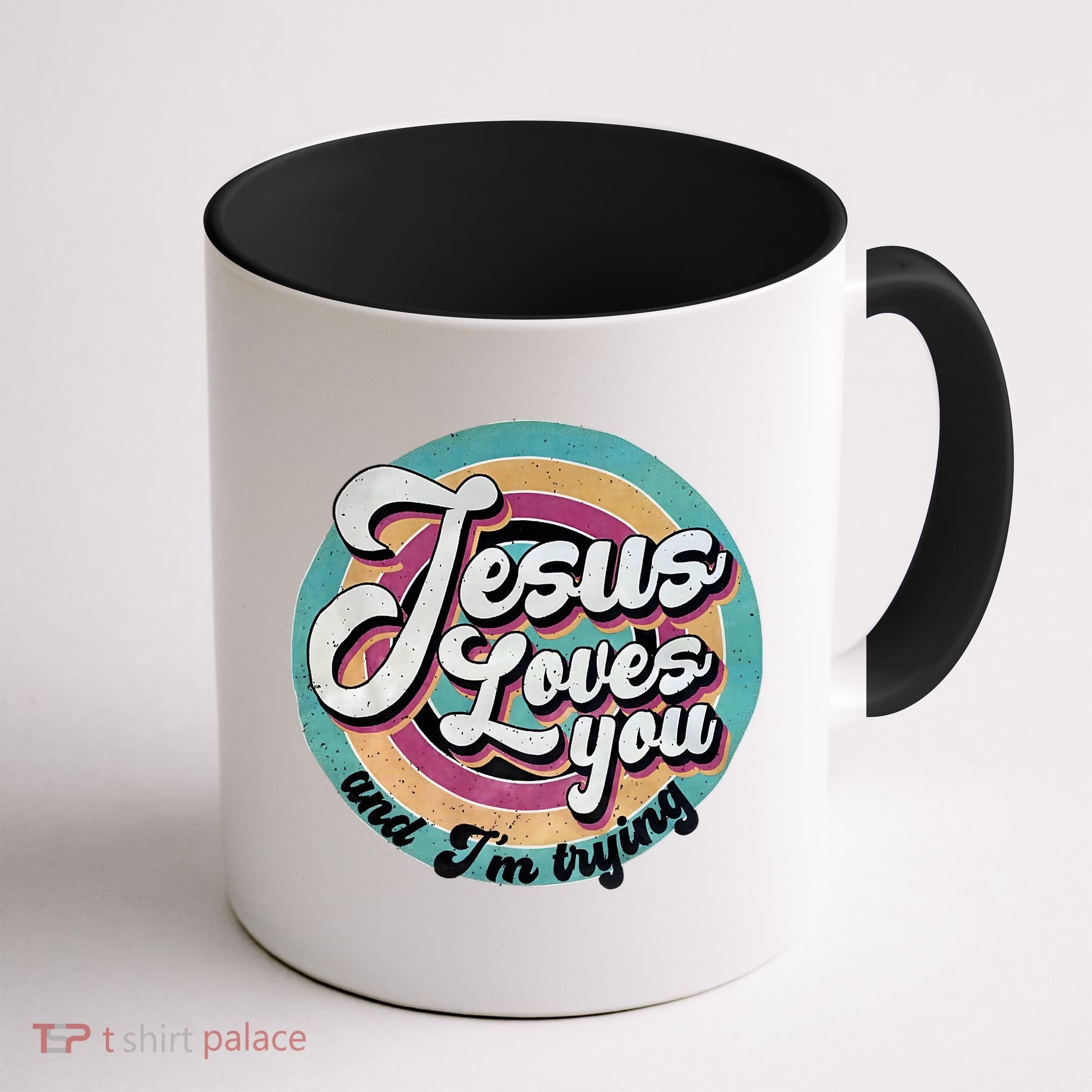 Jesus Loves You And Im Trying Coffee Mug