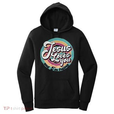 Jesus Loves You And Im Trying Women's Hoodie