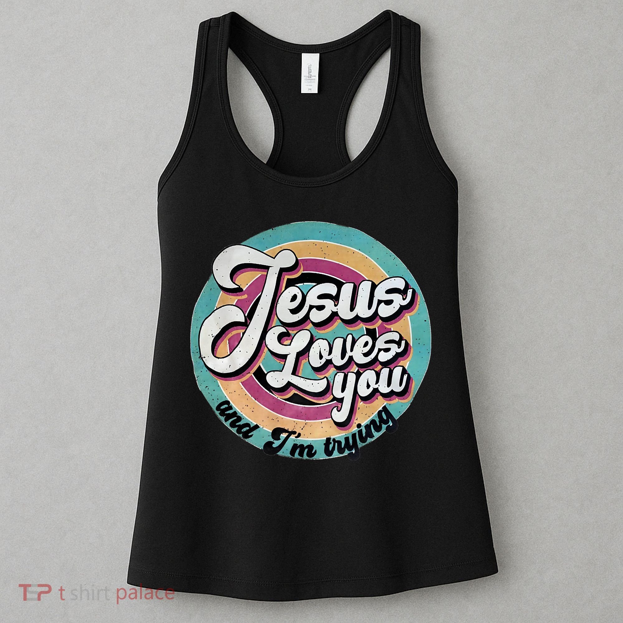 Jesus Loves You And Im Trying Women's Tank Top