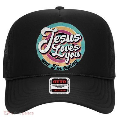 Jesus Loves You And Im Trying Hat