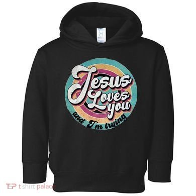 Jesus Loves You And Im Trying Toddler Hoodie