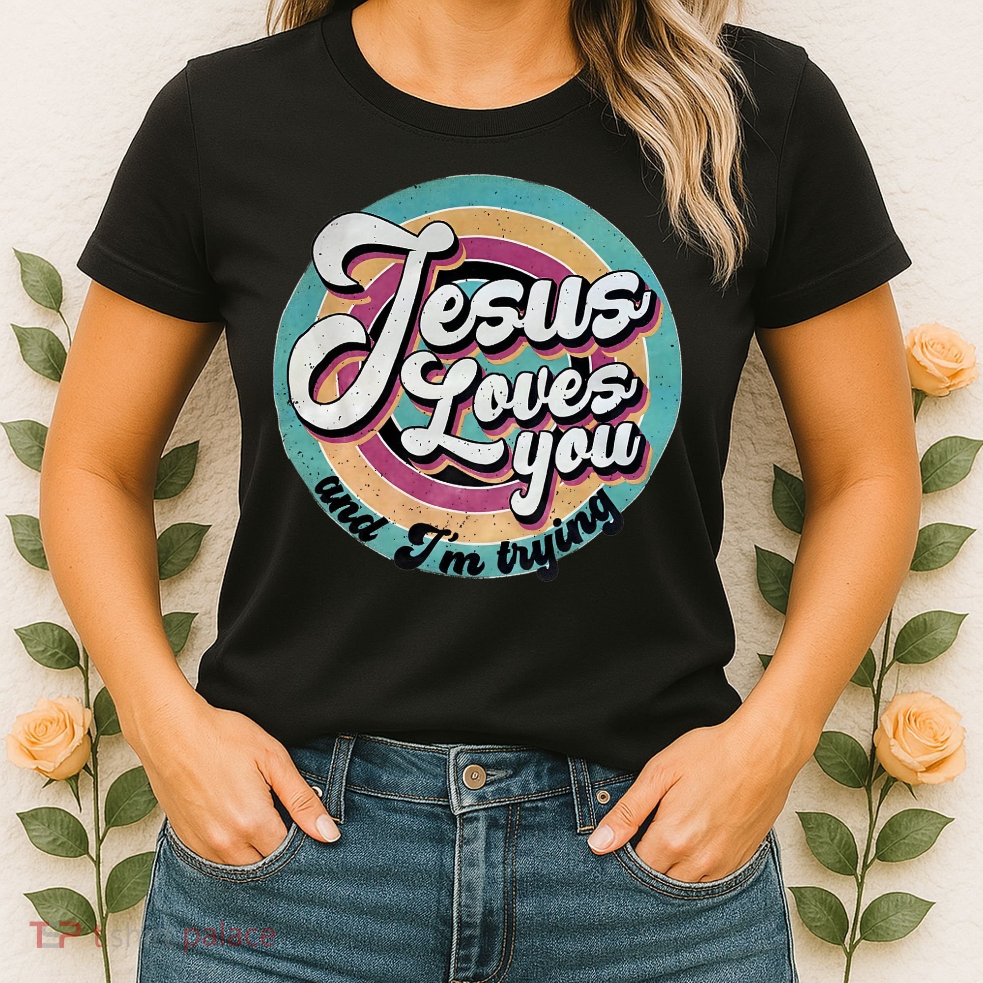 Jesus Loves You And Im Trying Women's T-Shirt