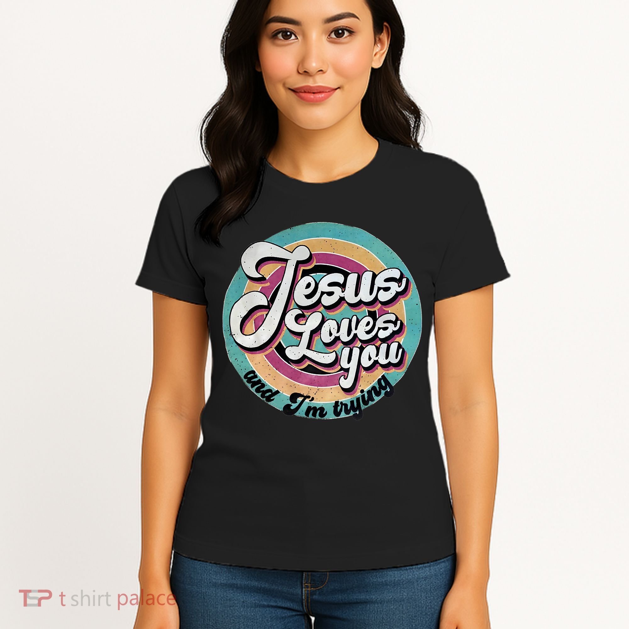 Jesus Loves You And Im Trying Women's T-Shirt
