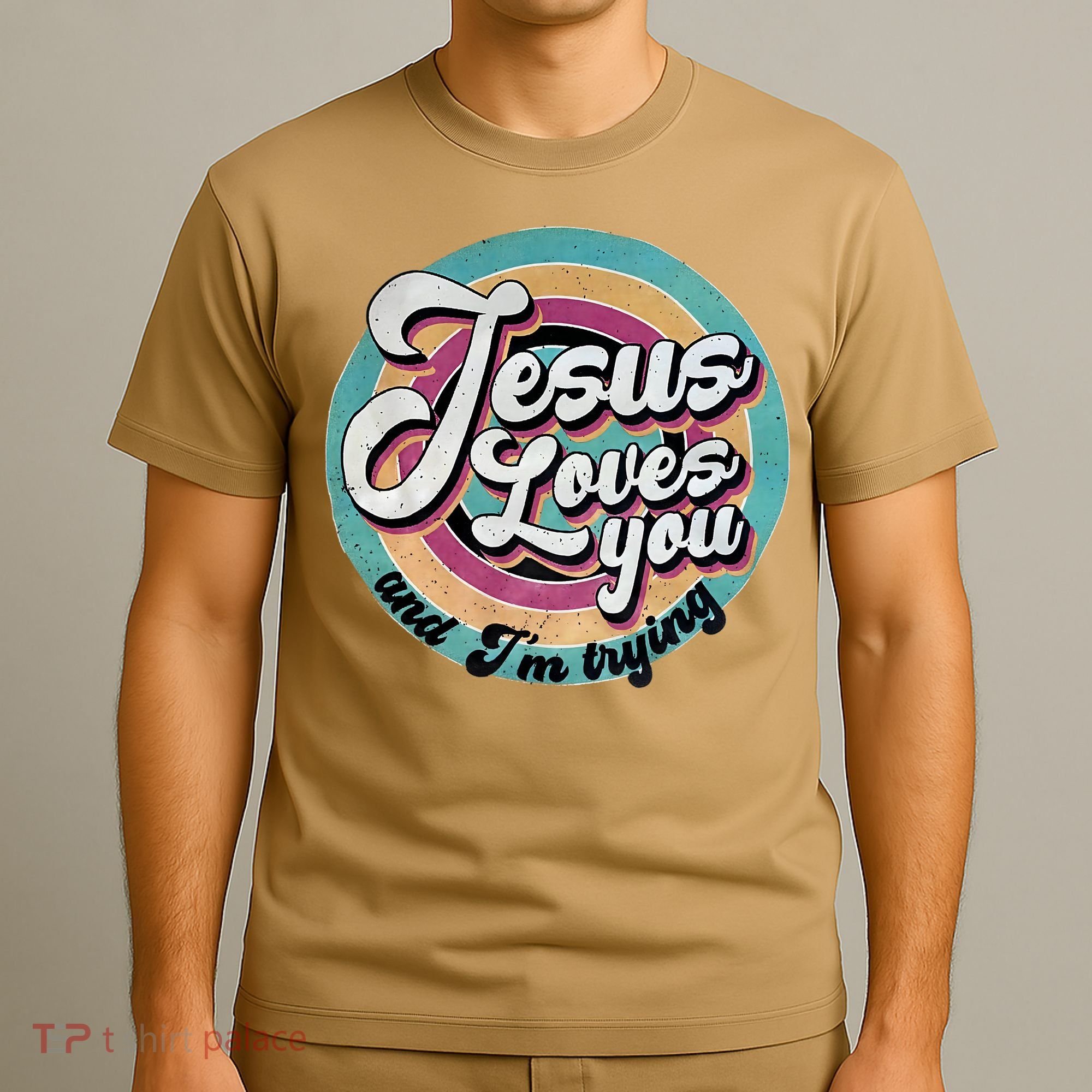 Jesus Loves You And Im Trying T-Shirt