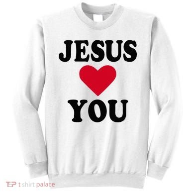 Jesus Loves You Sweatshirt