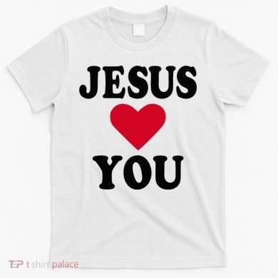 Jesus Loves You T-Shirt