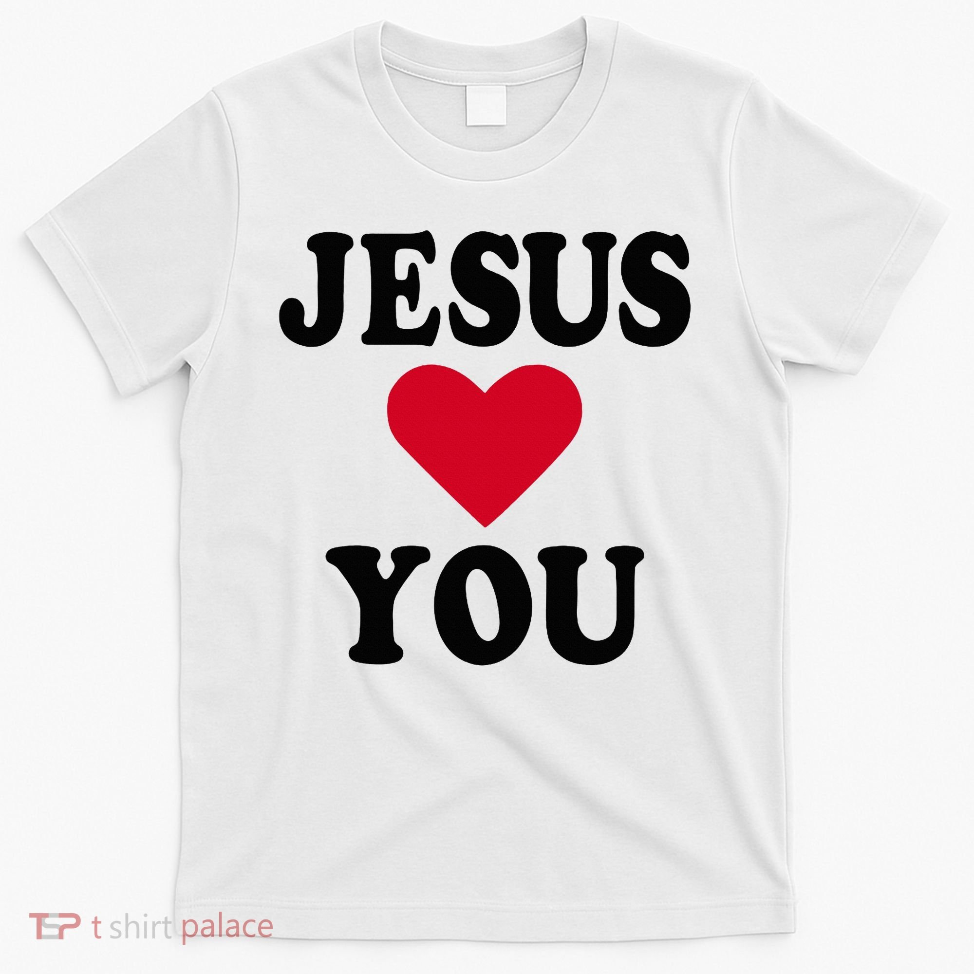 Jesus Loves You T-Shirt
