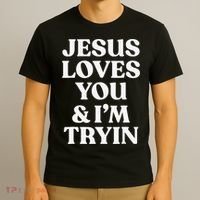 Jesus Loves You & I'm Trying Funny Christian Saying  T-Shirt thumb 3