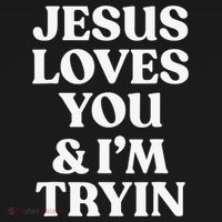 Jesus Loves You & I'm Trying Funny Christian Saying  T-Shirt thumb 7