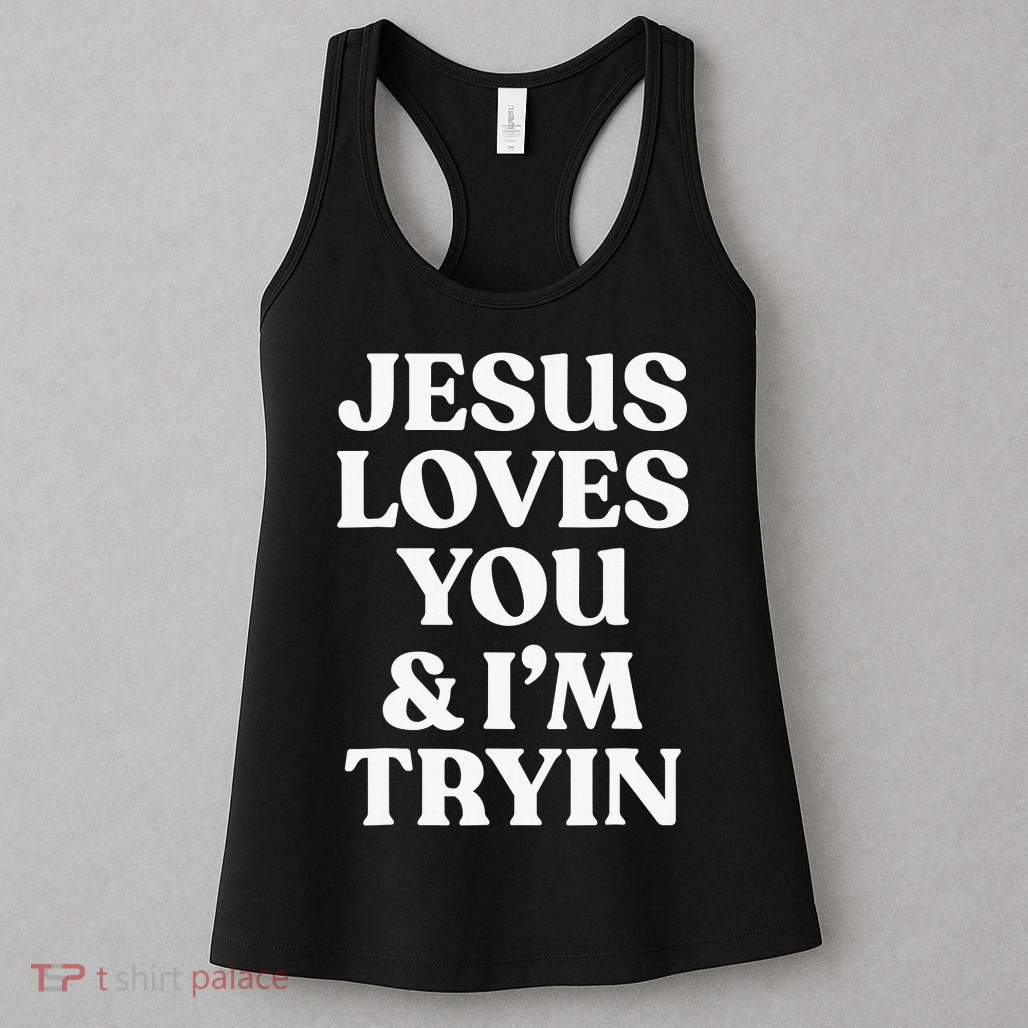 Jesus Loves You & I'm Trying Funny Christian Saying  Women's Tank Top