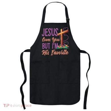 Jesus Loves You But I'm His Favorite Design Apron