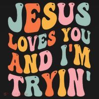 Jesus Loves You And I'm Tryin Funny Christian T-Shirt thumb 7