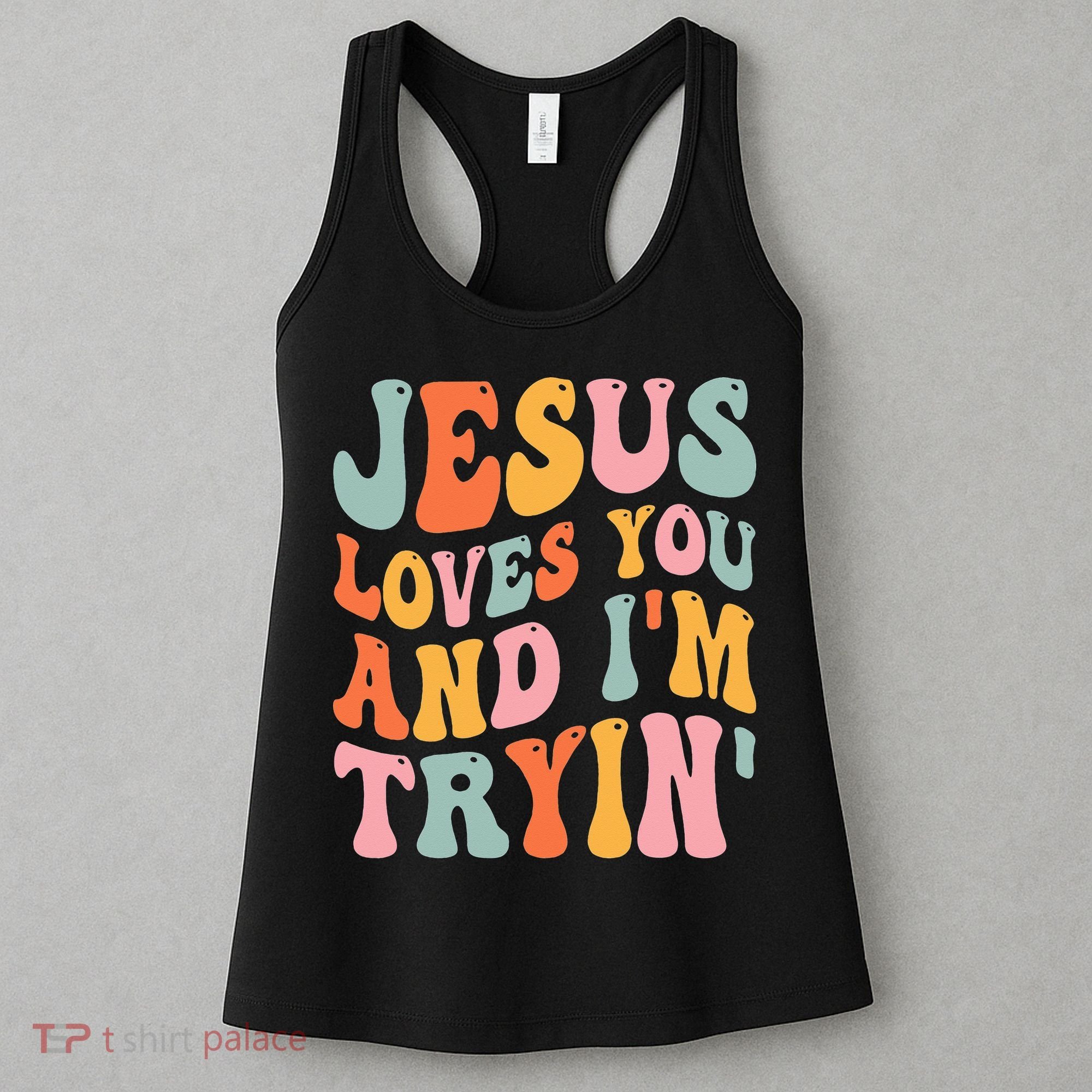 Jesus Loves You And I'm Tryin Funny Christian Women's Tank Top