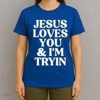 Jesus Loves You And Im Tryin Funny Christian Gift T-Shirt thumb 4