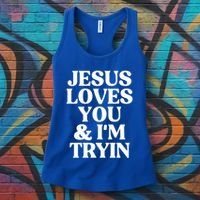 Jesus Loves You And Im Tryin Funny Christian Gift Women's Tank Top thumb 3