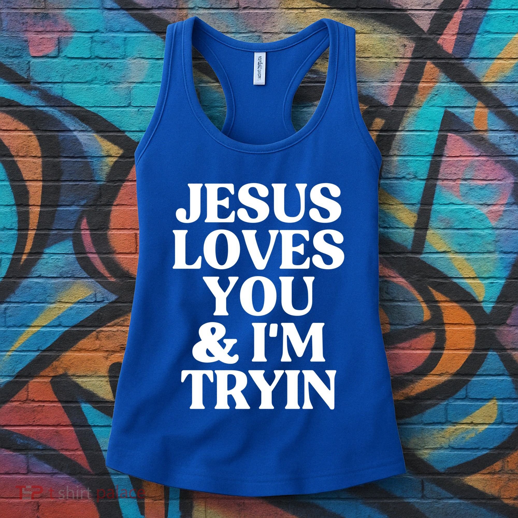 Jesus Loves You And Im Tryin Funny Christian Gift Women's Tank Top