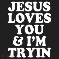 Jesus Loves You And Im Tryin  Women's Sweatshirt thumb 2