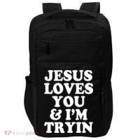 Jesus Loves You And Im Tryin  Impact Tech Backpack thumb 0