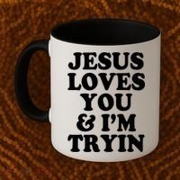 Jesus Loves You And Im Tryin  Coffee Mug thumb 2
