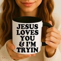 Jesus Loves You And Im Tryin  Coffee Mug thumb 3