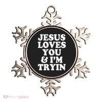Jesus Loves You And Im Tryin  Ornament thumb 0