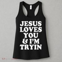 Jesus Loves You And Im Tryin  Women's Tank Top thumb 3