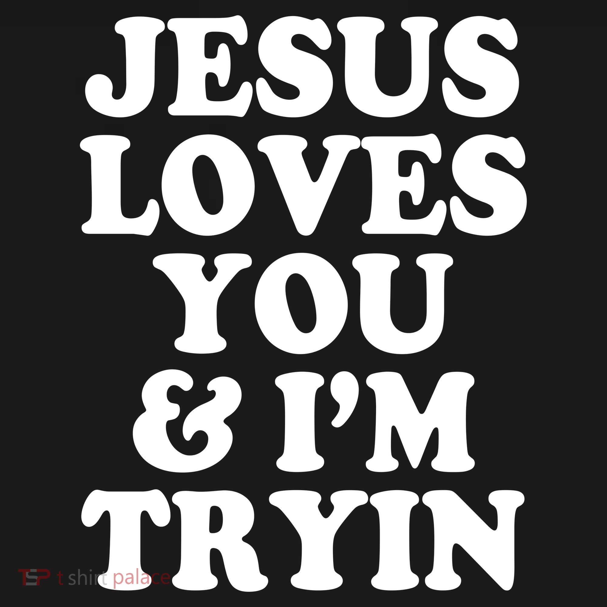 Jesus Loves You And Im Tryin  Women's Tank Top