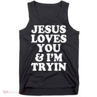 Jesus Loves You And Im Tryin  Tank Top thumb 0
