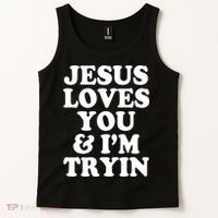Jesus Loves You And Im Tryin  Tank Top thumb 2
