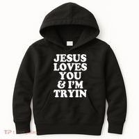 Jesus Loves You And Im Tryin  Kids Hoodie thumb 0