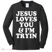 Jesus Loves You And Im Tryin  Kids Long Sleeve Shirt thumb 0