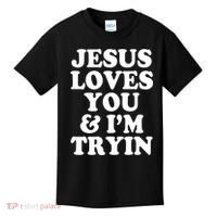 Jesus Loves You And Im Tryin  Kids T-Shirt thumb 0
