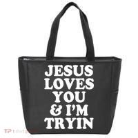 Jesus Loves You And Im Tryin  Tote Bag thumb 0